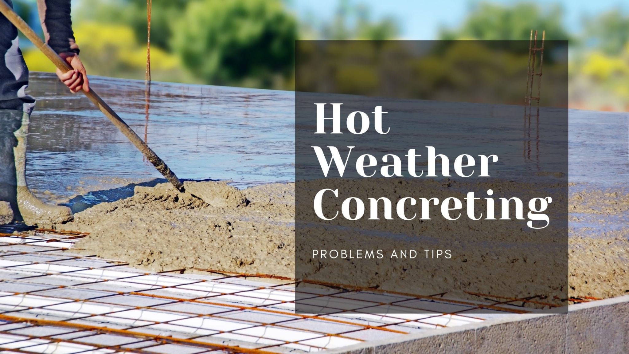 Tips on pouring concrete in hot weather | Intelligent Concrete